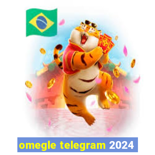 omegle telegram 2024